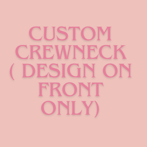 Custom Crewneck